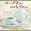The World In Your Teacup by Lisa Boalt Richardson